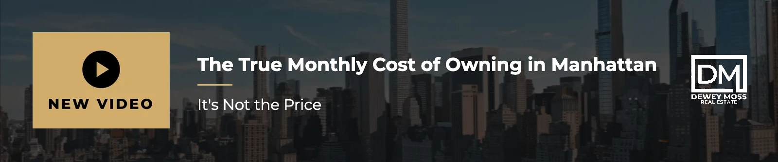 cost of owning in Manhattan - Dewey Moss, Weichert Properties, on the monthly cost of a Manhattan apartment